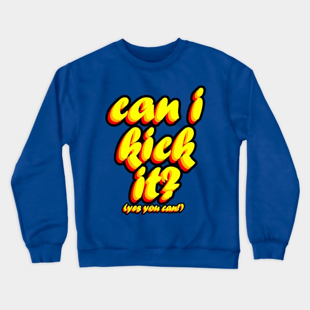 Can I Kick It? Crewneck Sweatshirt by MeteorMerchUK